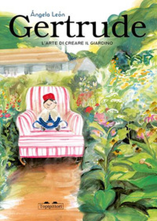 Gertrude. L'arte di creare il giardino - Librerie.coop