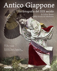 Antico Giappone. La fotografia del XIX secolo di Felice Beato e della scuola di Yokohama - Librerie.coop