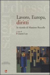 Lavoro, Europa, diritti. In ricordo di Massimo Roccella - Librerie.coop