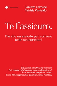 Te l'assicuro. Più che un metodo per scrivere nelle assicurazioni - Librerie.coop