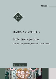 Profetesse a giudizio. Donne, religione e potere in età moderna - Librerie.coop