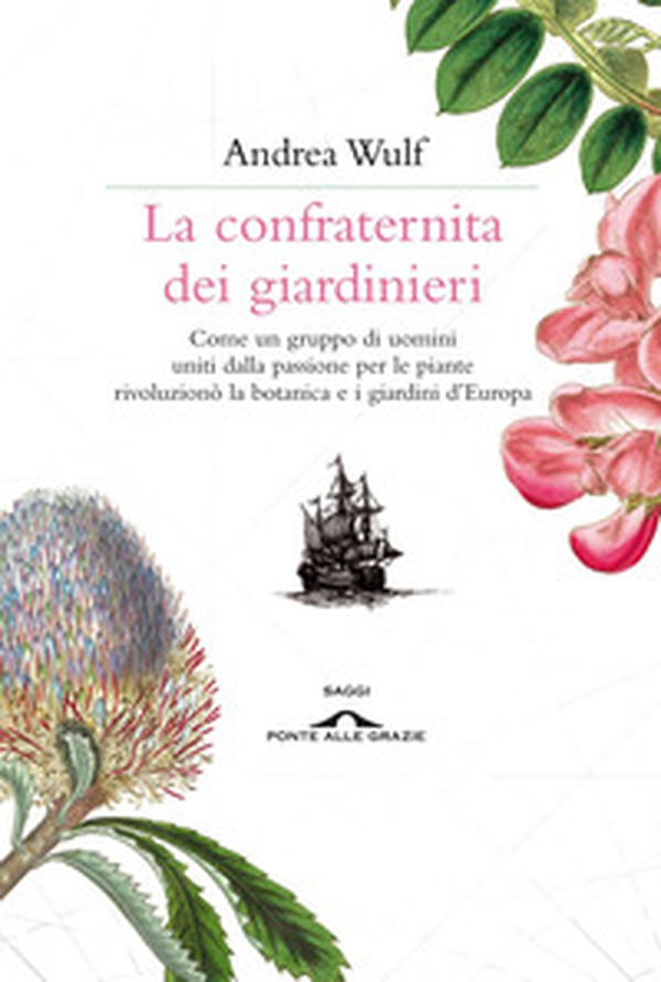 La confraternita dei giardinieri. Come un gruppo di uomini uniti dalla passione per le piante rivoluzionò la botanica e i giardini d'Europa - Librerie.coop La confraternita dei giardinieri. Come un gruppo di uomini uniti dalla passione per le piante rivoluzionò la botanica e i giardini d'Europa - Librerie.coop