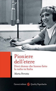 Pioniere dell'etere. Dieci donne che hanno fatto la radio in Italia - Librerie.coop