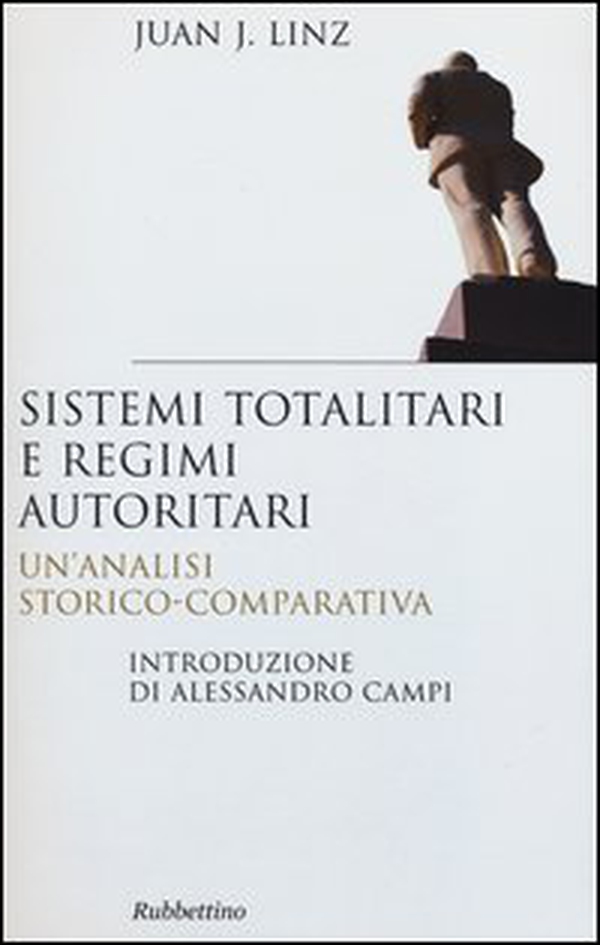 Sistemi totalitari e regimi autoritari. Un'analisi storico-comparativa - Librerie.coop Sistemi totalitari e regimi autoritari. Un'analisi storico-comparativa - Librerie.coop