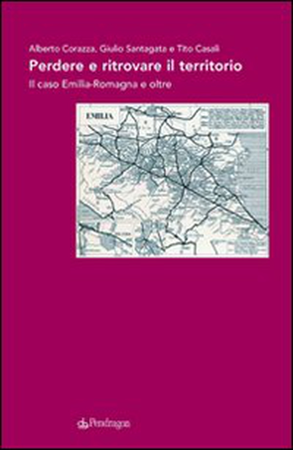 Perdere e ritrovare il territorio. Il caso Emilia Romagna e oltre - Librerie.coop Perdere e ritrovare il territorio. Il caso Emilia Romagna e oltre - Librerie.coop