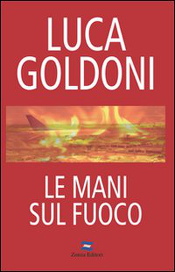 Le mani sul fuoco - Librerie.coop Le mani sul fuoco - Librerie.coop