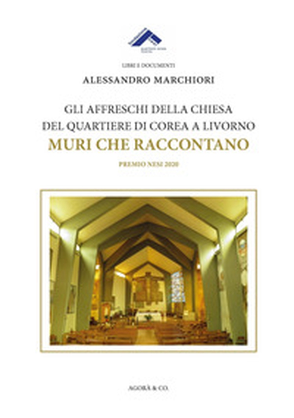 Gli affreschi della chiesa del quartiere di Corea a Livorno. Muri che raccontano - Librerie.coop Gli affreschi della chiesa del quartiere di Corea a Livorno. Muri che raccontano - Librerie.coop