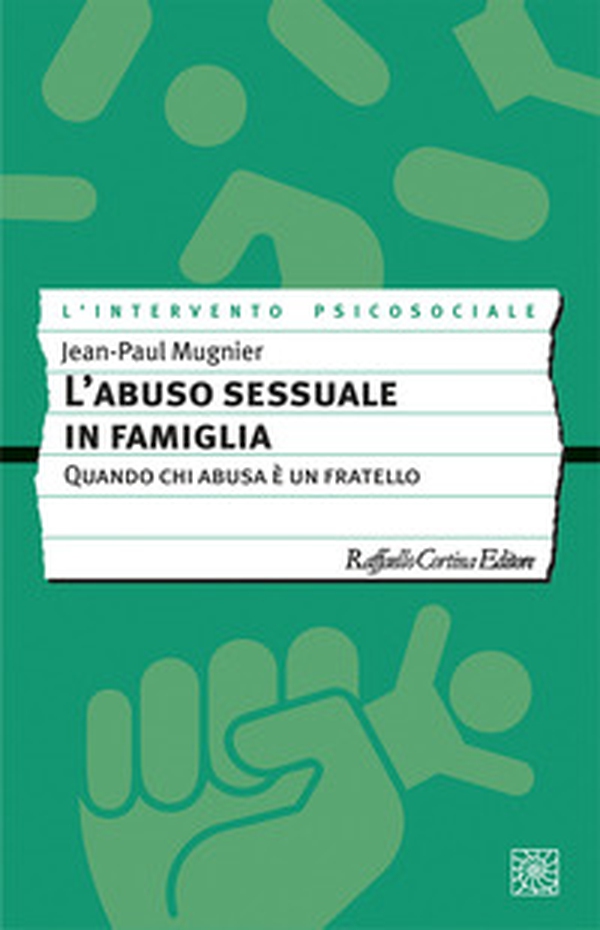 L'abuso sessuale in famiglia. Quando chi abusa è un fratello - Librerie.coop L'abuso sessuale in famiglia. Quando chi abusa è un fratello - Librerie.coop