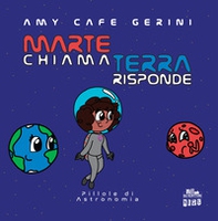 Marte chiama Terra risponde. Pillole di astronomia - Librerie.coop Marte chiama Terra risponde. Pillole di astronomia - Librerie.coop