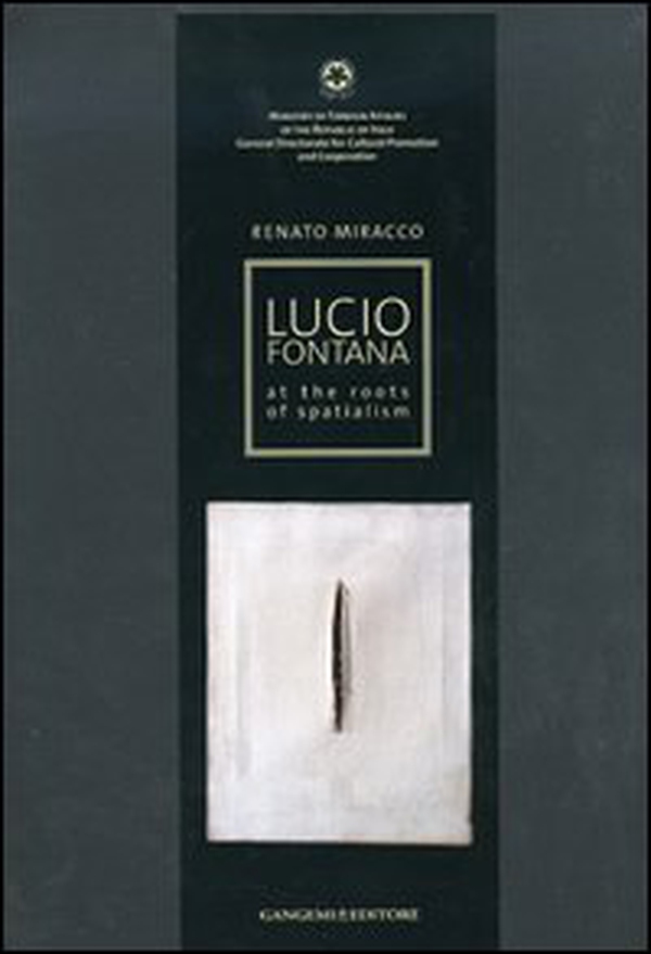 Lucio Fontana. At the roots of spatialism. Catalogo della mostra - Librerie.coop Lucio Fontana. At the roots of spatialism. Catalogo della mostra - Librerie.coop