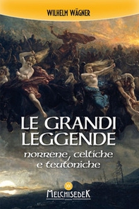 Le grandi leggende norrene, celtiche e teutoniche - Librerie.coop