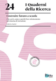 Costruire futuro a scuola. Che cos'è, come e perché fare orientamento nel sistema di istruzione - Librerie.coop Costruire futuro a scuola. Che cos'è, come e perché fare orientamento nel sistema di istruzione - Librerie.coop