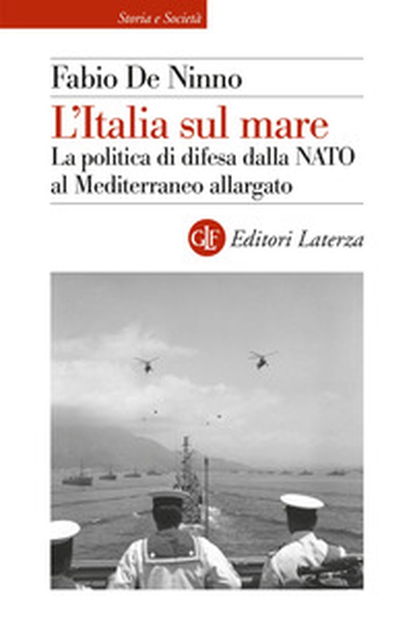 L'Italia sul mare. La politica di difesa dalla NATO al Mediterraneo allargato - Librerie.coop