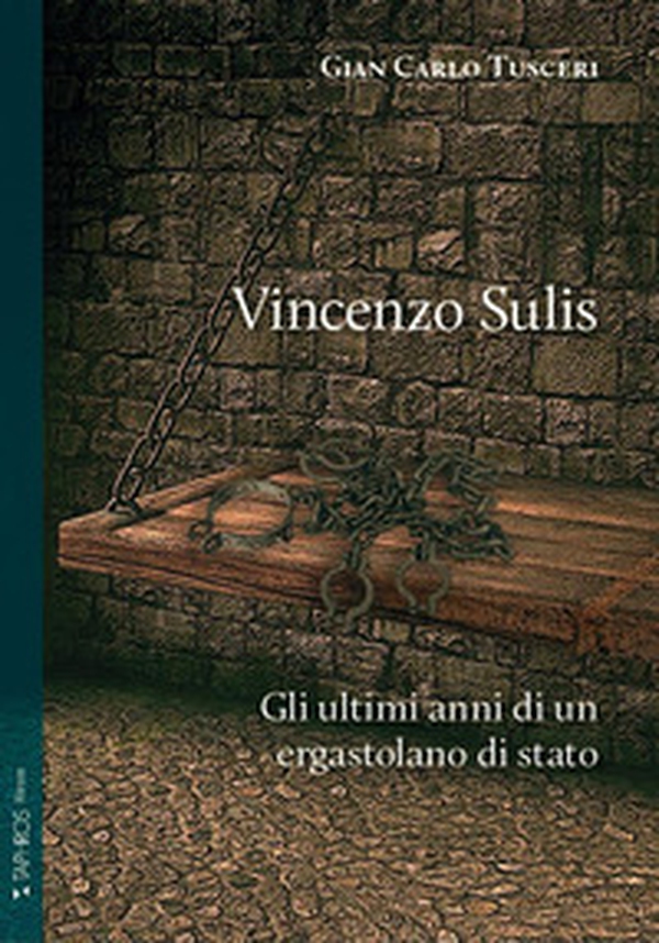 Vincenzo Sulis. Gli ultimi anni di un ergastolano di stato - Librerie.coop Vincenzo Sulis. Gli ultimi anni di un ergastolano di stato - Librerie.coop