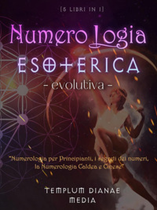 Numerologia esoterica evolutiva. Numerologia per principianti, i segreti dei numeri, la numerologia caldea e cinese. 5 libri in 1 - Librerie.coop Numerologia esoterica evolutiva. Numerologia per principianti, i segreti dei numeri, la numerologia caldea e cinese. 5 libri in 1 - Librerie.coop