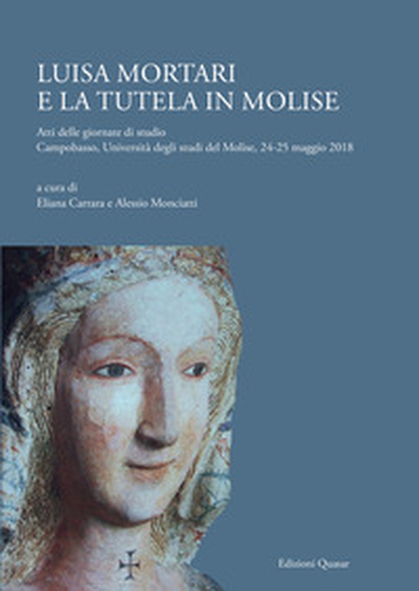 Luisa Mortari e la tutela in Molise. Atti delle giornate di studio (Campobasso, Università degli studi del Molise, 24-25 maggio 2018) - Librerie.coop Luisa Mortari e la tutela in Molise. Atti delle giornate di studio (Campobasso, Università degli studi del Molise, 24-25 maggio 2018) - Librerie.coop