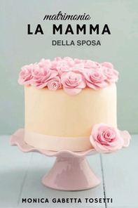 La mamma della sposa - Librerie.coop