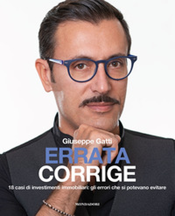 Errata corrige. 18 casi di investimenti immobiliari: gli errori che si potevano evitare - Librerie.coop Errata corrige. 18 casi di investimenti immobiliari: gli errori che si potevano evitare - Librerie.coop
