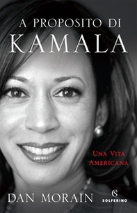 A proposito di Kamala. Una vita americana - Librerie.coop A proposito di Kamala. Una vita americana - Librerie.coop
