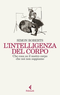 L'intelligenza del corpo. Che cosa sa il nostro corpo che noi non sappiamo - Librerie.coop L'intelligenza del corpo. Che cosa sa il nostro corpo che noi non sappiamo - Librerie.coop