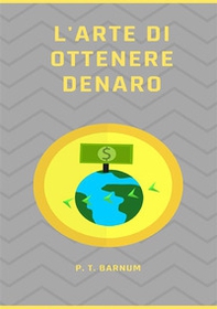 L'arte di ottenere denaro - Librerie.coop