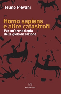 Homo Sapiens e altre catastrofi. Per una archeologia della globalizzazione - Librerie.coop Homo Sapiens e altre catastrofi. Per una archeologia della globalizzazione - Librerie.coop