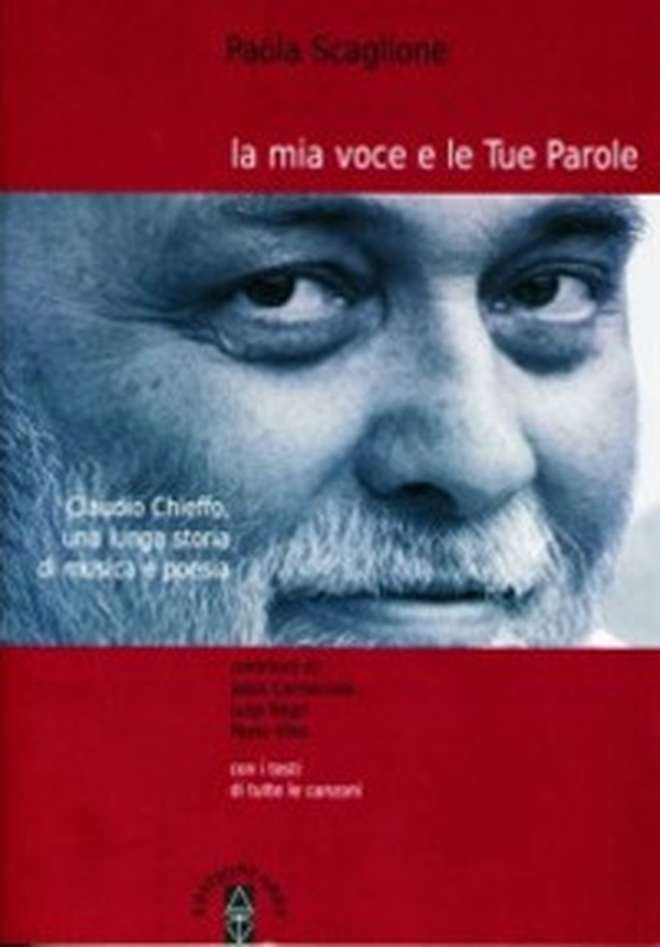 La mia voce e le tue parole. Claudio Chieffo, una lunga storia di musica e poesia - Librerie.coop La mia voce e le tue parole. Claudio Chieffo, una lunga storia di musica e poesia - Librerie.coop