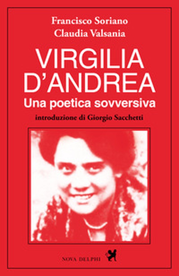 Virgilia D'Andrea. Una poetica sovversiva. Retrospettiva letteraria e biografica - Librerie.coop Virgilia D'Andrea. Una poetica sovversiva. Retrospettiva letteraria e biografica - Librerie.coop