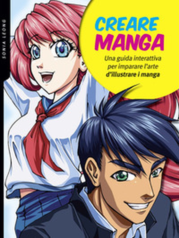 Creare manga. Una guida interattiva per imparare l'arte di illustrare i manga - Librerie.coop Creare manga. Una guida interattiva per imparare l'arte di illustrare i manga - Librerie.coop