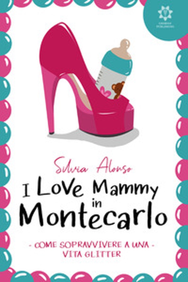 I love Mammy in Montecarlo. Come sopravvivere a una vita glitter - Librerie.coop I love Mammy in Montecarlo. Come sopravvivere a una vita glitter - Librerie.coop