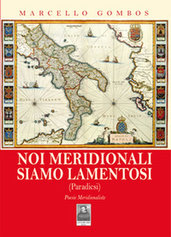 Noi meridionali siamo lamentosi. (Paradicsi). Poesie meridionaliste - Librerie.coop Noi meridionali siamo lamentosi. (Paradicsi). Poesie meridionaliste - Librerie.coop