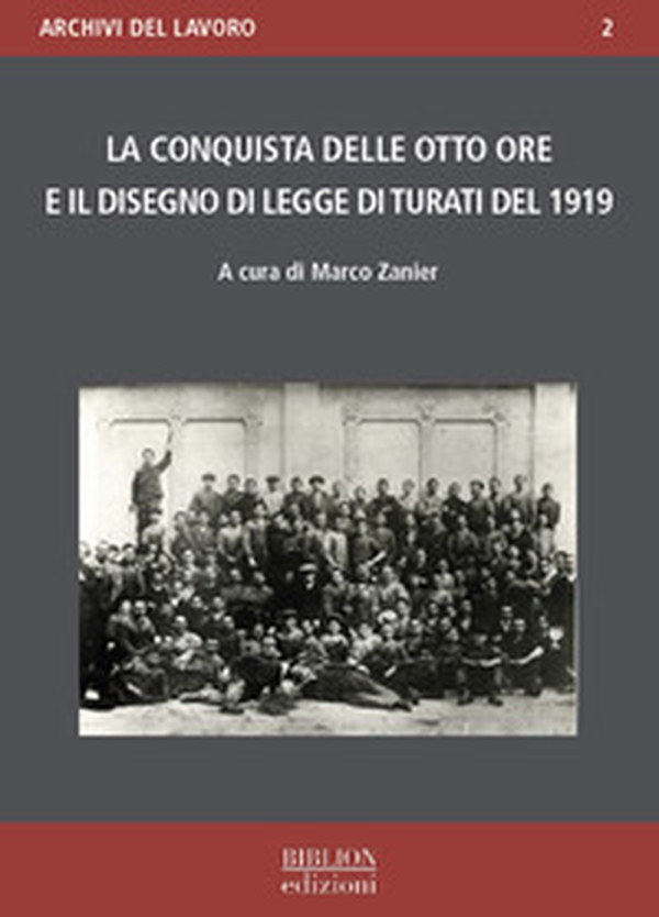 La conquista delle otto ore e il disegno di legge di Turati del 1919 - Librerie.coop La conquista delle otto ore e il disegno di legge di Turati del 1919 - Librerie.coop