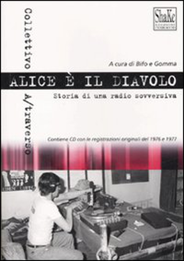 Alice è il diavolo. Storia di una radio sovversiva - Librerie.coop Alice è il diavolo. Storia di una radio sovversiva - Librerie.coop