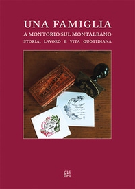 Una famiglia a Montorio sul Montalbano. Storia, lavoro e vita quotidiana - Librerie.coop