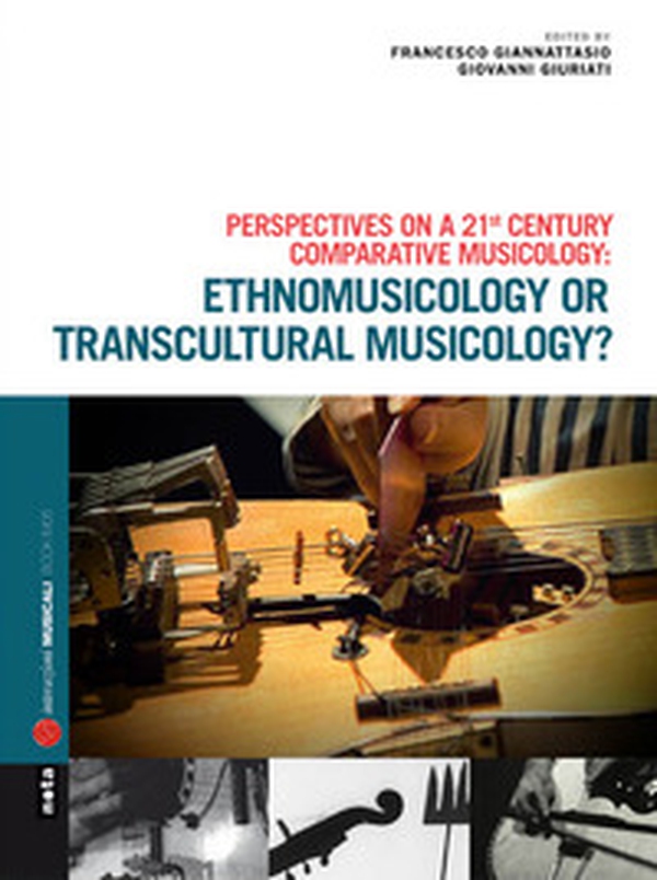 Ethnomusicology or transcultural musicology? - Librerie.coop Ethnomusicology or transcultural musicology? - Librerie.coop
