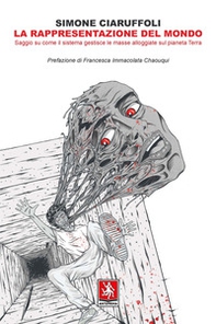 La rappresentazione del mondo. Saggio su come il sistema gestisce le masse alloggiate sul pianeta Terra - Librerie.coop La rappresentazione del mondo. Saggio su come il sistema gestisce le masse alloggiate sul pianeta Terra - Librerie.coop