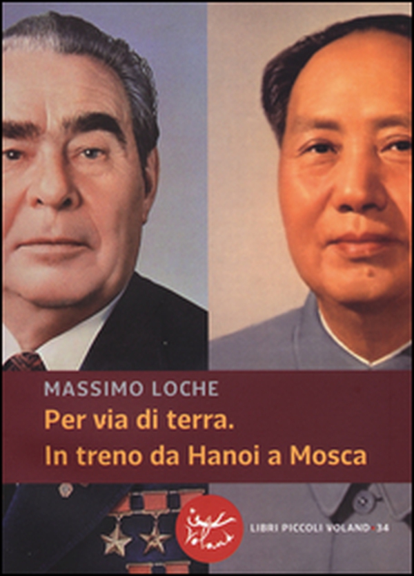 Per via di terra. In treno da Hanoi a Mosca - Librerie.coop Per via di terra. In treno da Hanoi a Mosca - Librerie.coop
