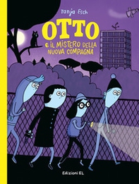 Otto e il mistero della nuova compagna - Librerie.coop Otto e il mistero della nuova compagna - Librerie.coop