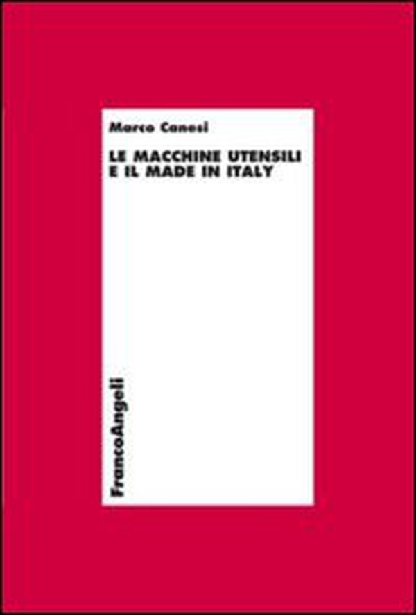 Le macchine utensili e il made in Italy - Librerie.coop Le macchine utensili e il made in Italy - Librerie.coop