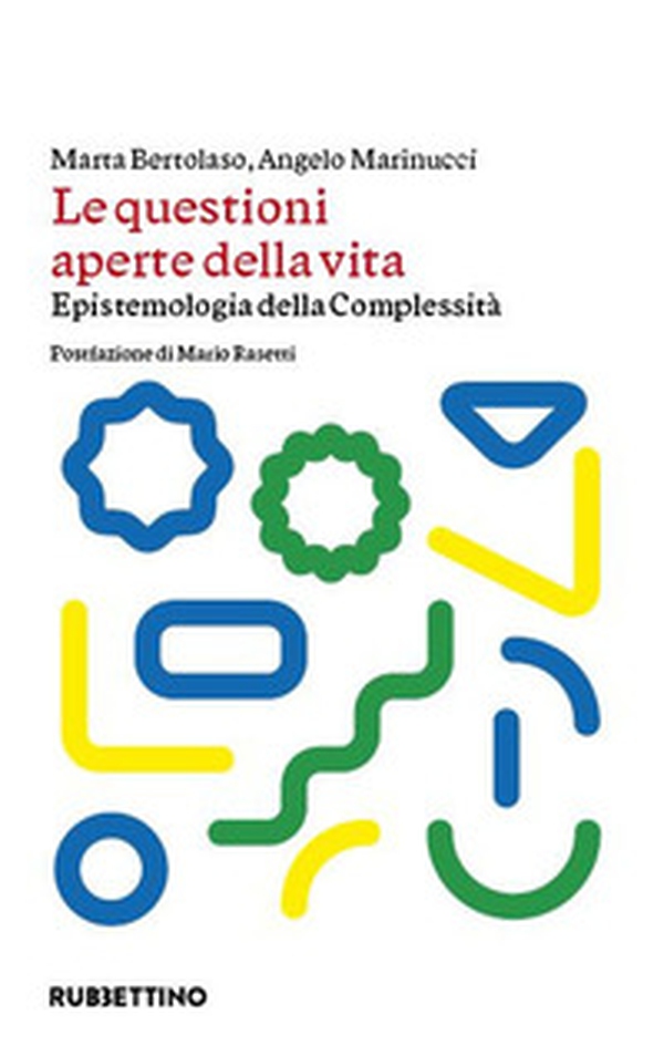 Le questioni aperte della vita. Epistemologia della complessità - Librerie.coop Le questioni aperte della vita. Epistemologia della complessità - Librerie.coop