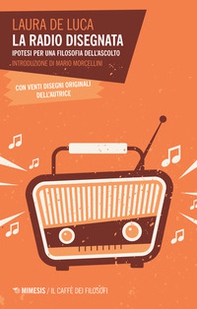 La radio disegnata. Ipotesi per una filosofia dell'ascolto - Librerie.coop La radio disegnata. Ipotesi per una filosofia dell'ascolto - Librerie.coop