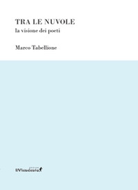 Tra le nuvole. La visione dei poeti - Librerie.coop