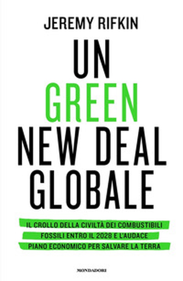 Un green new deal globale. Il crollo della civiltà dei combustibili fossili entro il 2028 e l'audace piano economico per salvare la Terra - Librerie.coop Un green new deal globale. Il crollo della civiltà dei combustibili fossili entro il 2028 e l'audace piano economico per salvare la Terra - Librerie.coop