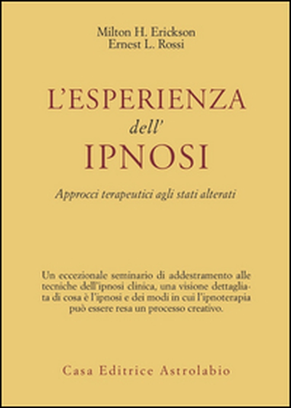 L'esperienza dell'ipnosi. Approcci terapeutici agli stati alterati - Librerie.coop L'esperienza dell'ipnosi. Approcci terapeutici agli stati alterati - Librerie.coop