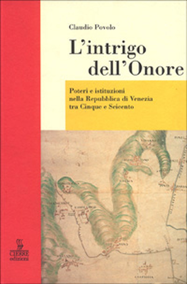 L'intrigo dell'onore. Poteri e istituzioni nella Repubblica di Venezia tra Cinque e Seicento - Librerie.coop L'intrigo dell'onore. Poteri e istituzioni nella Repubblica di Venezia tra Cinque e Seicento - Librerie.coop