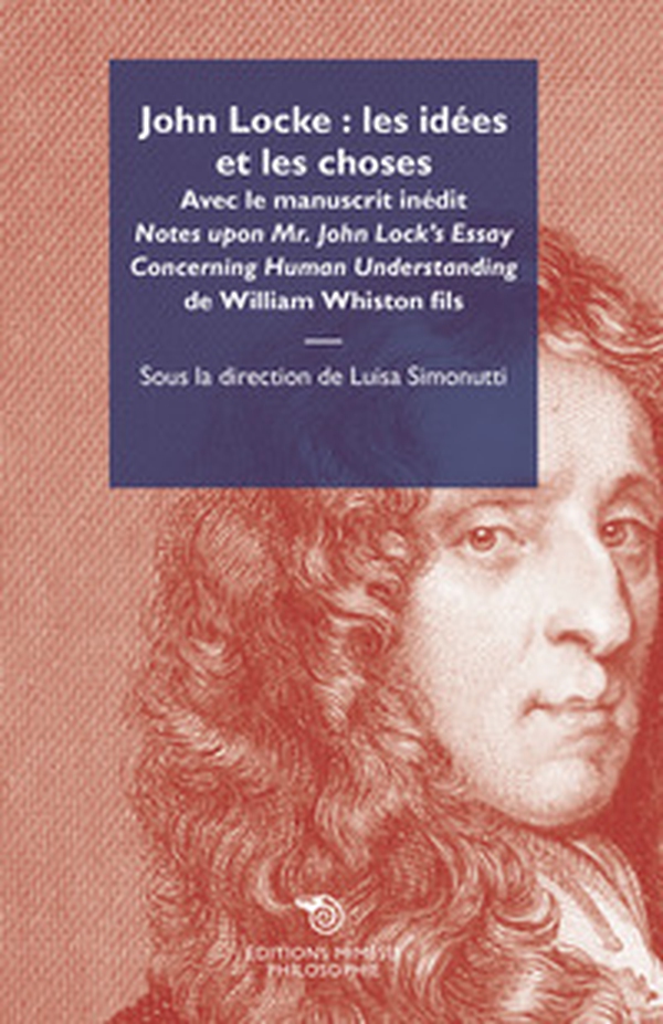 John Locke: les idées et les choses. Avec le manuscrit inédit «Notes upon Mr. John Lock's Essay Concerning Human Understanding» de William Whiston fils - Librerie.coop John Locke: les idées et les choses. Avec le manuscrit inédit «Notes upon Mr. John Lock's Essay Concerning Human Understanding» de William Whiston fils - Librerie.coop