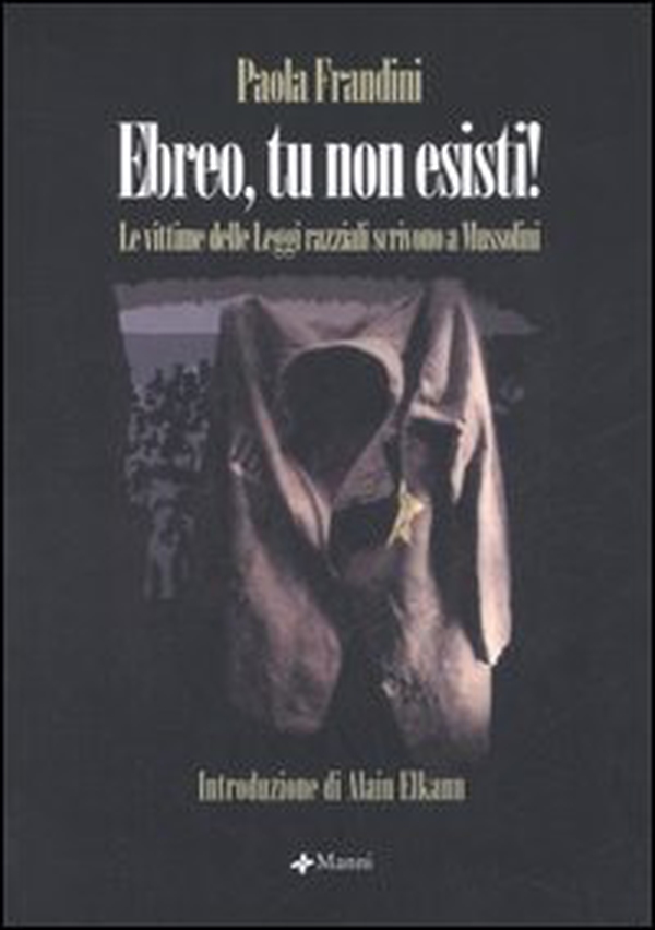 Ebreo, tu non esisti. Le vittime delle leggi razziali scrivono al Duce - Librerie.coop Ebreo, tu non esisti. Le vittime delle leggi razziali scrivono al Duce - Librerie.coop