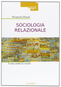 Sociologia relazionale. Come cambiare la società - Librerie.coop