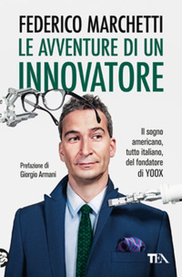 Le avventure di un innovatore. Il sogno americano, tutto italiano, del fondatore di Yoox - Librerie.coop Le avventure di un innovatore. Il sogno americano, tutto italiano, del fondatore di Yoox - Librerie.coop