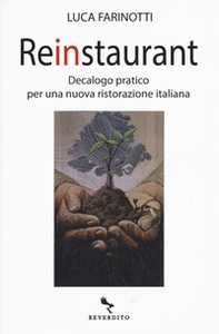 Reinstaurant. Decalogo pratico per una nuova ristorazione italiana - Librerie.coop Reinstaurant. Decalogo pratico per una nuova ristorazione italiana - Librerie.coop